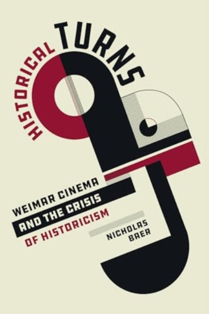 Historical Turns: Weimar Cinema and the Crisis of Historicism