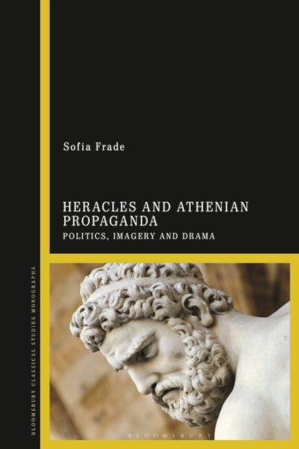 Heracles and Athenian Propaganda: Politics, Imagery and Drama