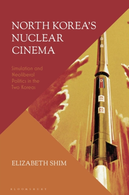 North Korea’s Nuclear Cinema: Simulation and Neoliberal Politics in the Two Koreas