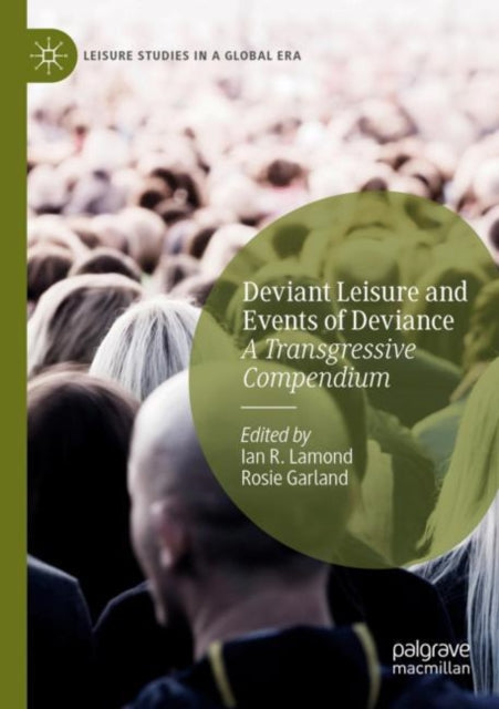 Deviant Leisure and Events of Deviance: A Transgressive Compendium