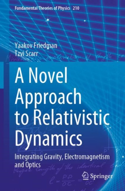 A Novel Approach to Relativistic Dynamics: Integrating Gravity, Electromagnetism and Optics