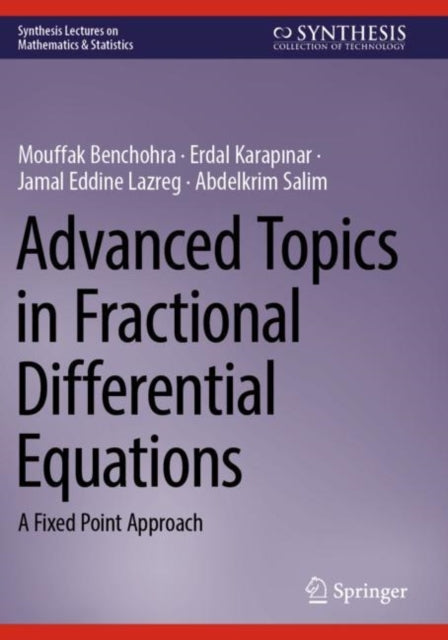 Advanced Topics in Fractional Differential Equations: A Fixed Point Approach