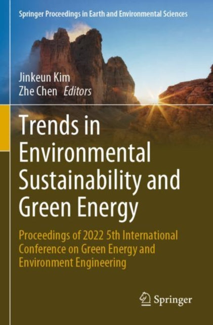 Trends in Environmental Sustainability and Green Energy: Proceedings of 2022 5th International Conference on Green Energy and Environment Engineering