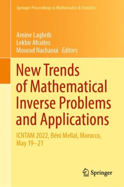 New Trends of Mathematical Inverse Problems and Applications: ICNTAM 2022, Beni Mellal, Morocco, May 19–21