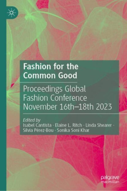 Fashion for the Common Good: Proceedings Global Fashion Conference November 16th - 18th 2023