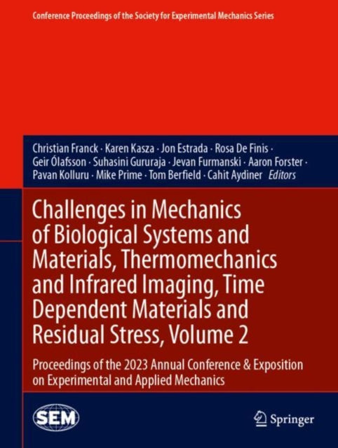 Challenges in Mechanics of Biological Systems and Materials, Thermomechanics and Infrared Imaging, Time Dependent Materials and Residual Stress, Volume 2: Proceedings of the 2023 Annual Conference & Exposition on Experimental and Applied Mechanics