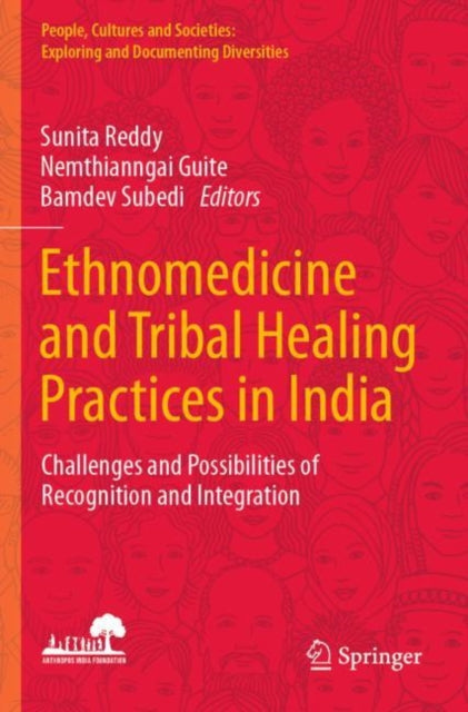 Ethnomedicine and Tribal Healing Practices in India: Challenges and Possibilities of Recognition and Integration