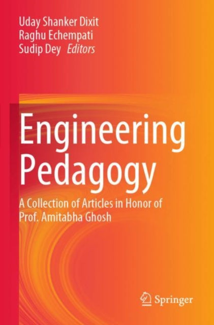 Engineering Pedagogy: A Collection of Articles in Honor of Prof. Amitabha Ghosh