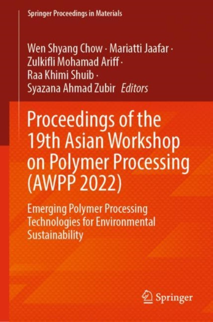 Proceedings of the 19th Asian Workshop on Polymer Processing (AWPP 2022): Emerging Polymer Processing Technologies for Environmental Sustainability
