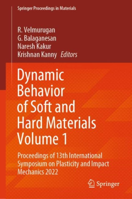 Dynamic Behavior of Soft and Hard Materials Volume 1: Proceedings of 13th International Symposium on Plasticity and Impact Mechanics 2022