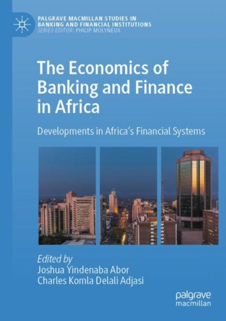 The Economics of Banking and Finance in Africa: Developments in Africa’s Financial Systems
