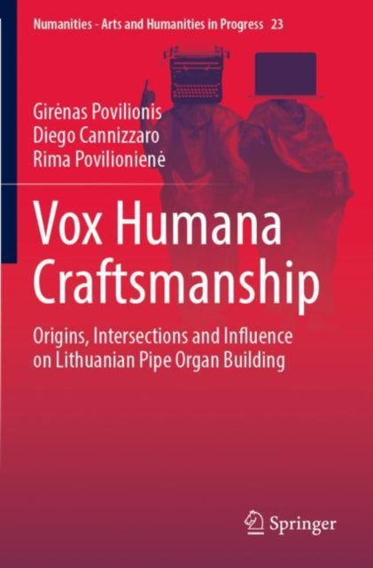 Vox Humana Craftsmanship: Origins, Intersections and Influence on Lithuanian Pipe Organ Building