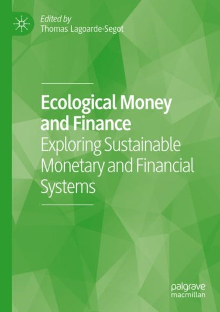 Ecological Money and Finance: Exploring Sustainable Monetary and Financial Systems