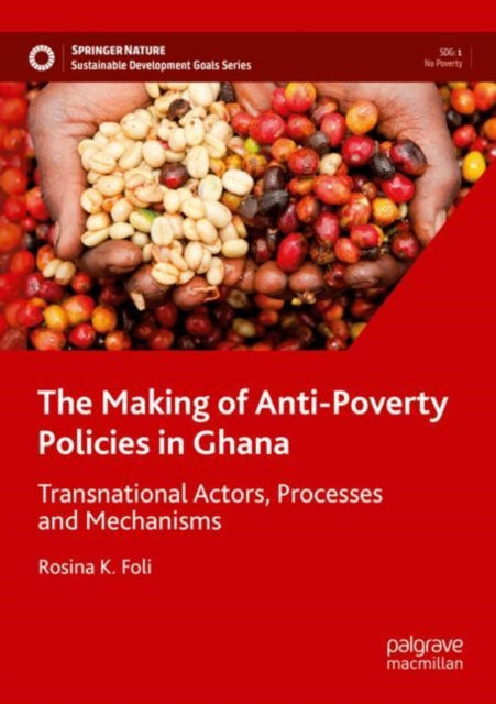 The Making of Anti-Poverty Policies in Ghana: Transnational Actors, Processes and Mechanisms
