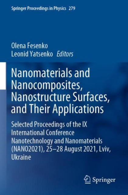 Nanomaterials and Nanocomposites, Nanostructure Surfaces, and Their Applications: Selected Proceedings of the IX International Conference Nanotechnology and Nanomaterials (NANO2021), 25–28 August 2021, Lviv, Ukraine