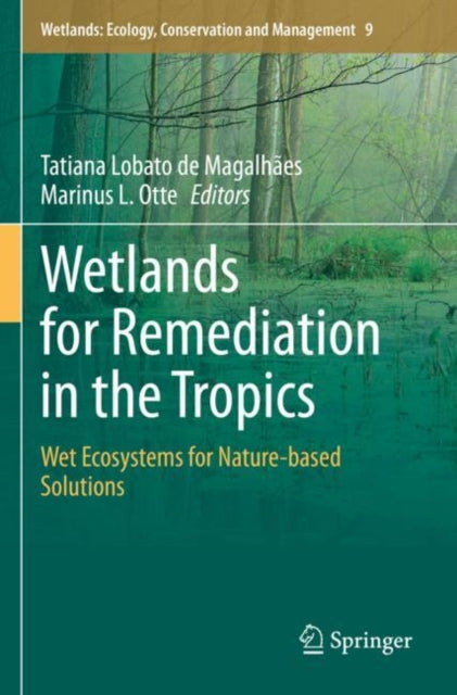 Wetlands for Remediation in the Tropics: Wet Ecosystems for Nature-based Solutions