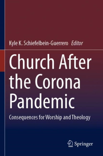 Church After the Corona Pandemic: Consequences for Worship and Theology