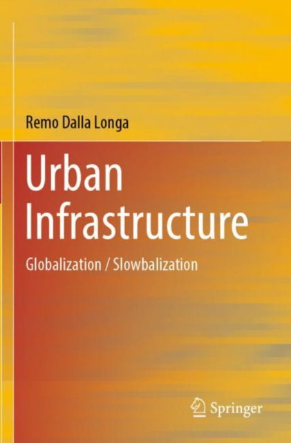 Urban Infrastructure: Globalization / Slowbalization