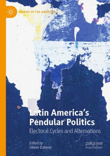 Latin America’s Pendular Politics: Electoral Cycles and Alternations