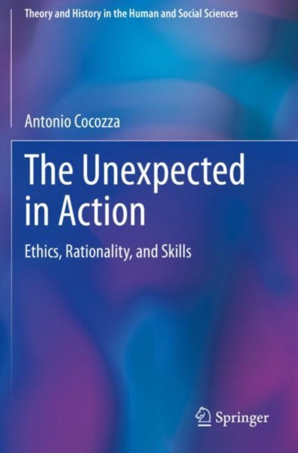 The Unexpected in Action: Ethics, Rationality, and Skills