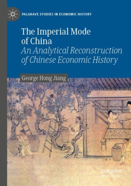 The Imperial Mode of China: An Analytical Reconstruction of Chinese Economic History