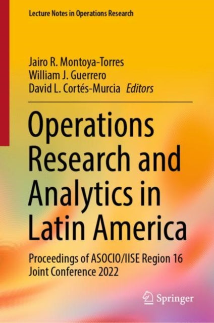 Operations Research and Analytics in Latin America: Proceedings of ASOCIO/IISE Region 16 Joint Conference 2022