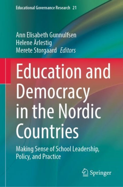 Education and Democracy in the Nordic Countries: Making Sense of School Leadership, Policy, and Practice