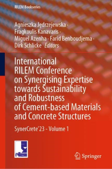 International RILEM Conference on Synergising Expertise towards Sustainability and Robustness of Cement-based Materials and Concrete Structures: SynerCrete’23 - Volume 1