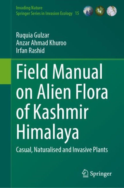 Field Manual on Alien Flora of Kashmir Himalaya: Casual, Naturalised and Invasive Plants