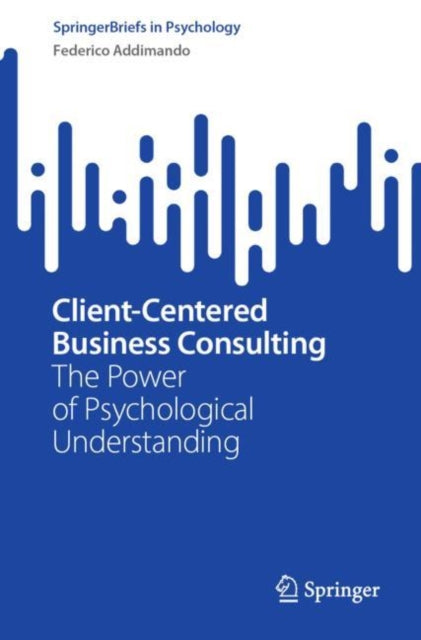 Client-Centered Business Consulting: The Power of Psychological Understanding
