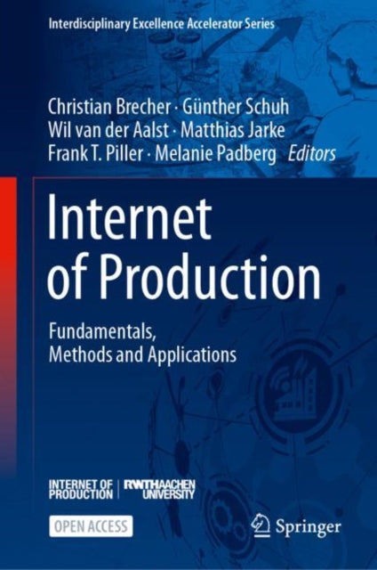 Internet of Production: Fundamentals, Methods and Applications