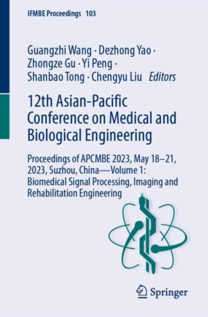 12th Asian-Pacific Conference on Medical and Biological Engineering: Proceedings of APCMBE 2023, May 18–21, 2023, Suzhou, China—Volume 1: Biomedical Signal Processing, Imaging and Rehabilitation Engineering