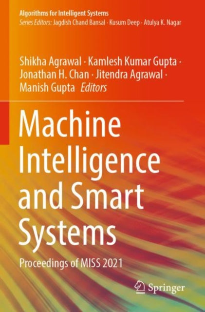 Machine Intelligence and Smart Systems: Proceedings of MISS 2021