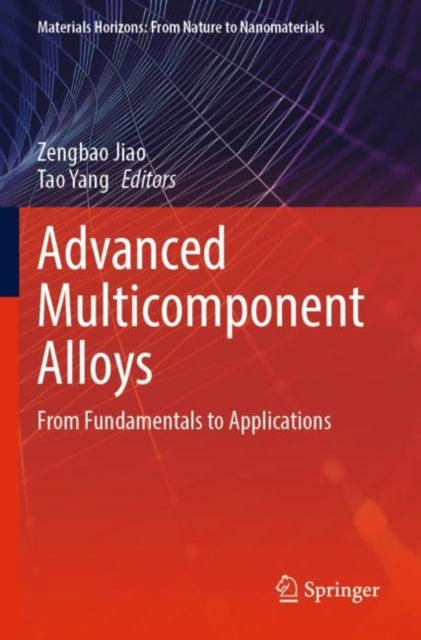 Advanced Multicomponent Alloys: From Fundamentals to Applications