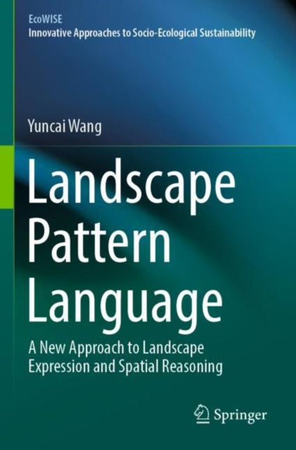 Landscape Pattern Language: A New Approach to Landscape Expression and Spatial Reasoning