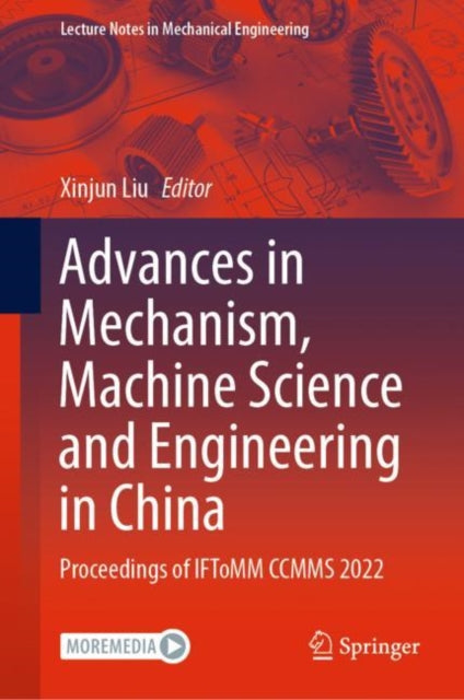 Advances in Mechanism, Machine Science and Engineering in China: Proceedings of IFToMM CCMMS 2022