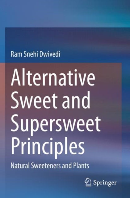 Alternative Sweet and Supersweet Principles: Natural Sweeteners and Plants