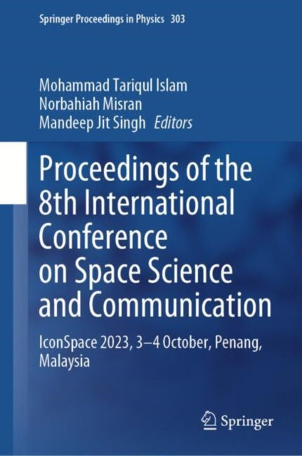 Proceedings of the 8th International Conference on Space Science and Communication: IconSpace 2023, 3–4 October, Penang, Malaysia