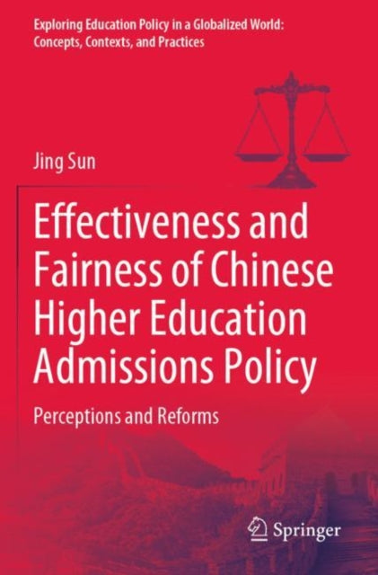 Effectiveness and Fairness of Chinese Higher Education Admissions Policy: Perceptions and Reforms