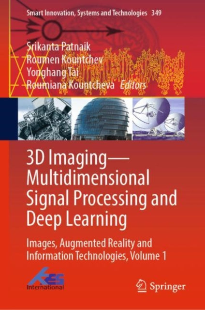 3D Imaging—Multidimensional Signal Processing and Deep Learning: Images, Augmented Reality and Information Technologies, Volume 1