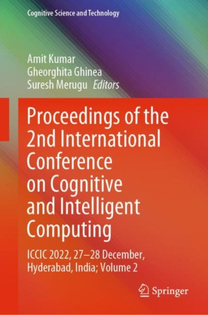 Proceedings of the 2nd International Conference on Cognitive and Intelligent Computing: ICCIC 2022, 27–28 December, Hyderabad, India; Volume 2