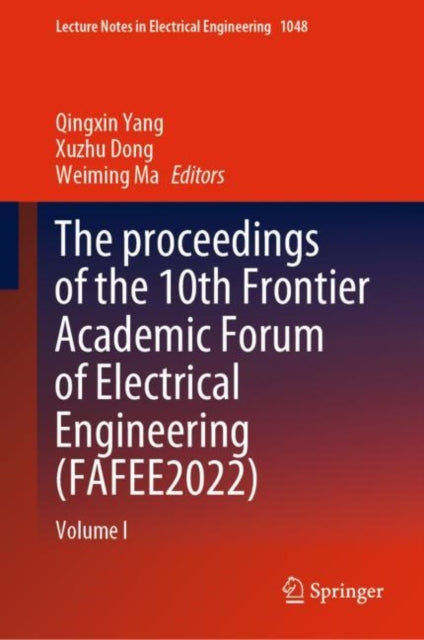 The proceedings of the 10th Frontier Academic Forum of Electrical Engineering (FAFEE2022): Volume I