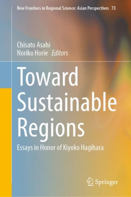 Toward Sustainable Regions: Essays in Honor of Kiyoko Hagihara