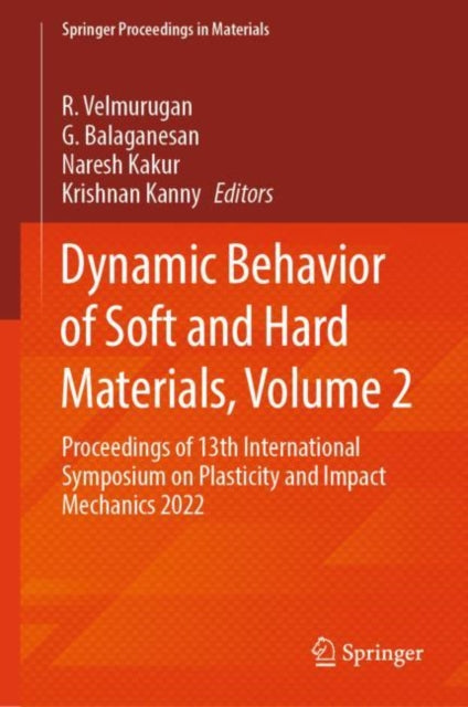 Dynamic Behavior of Soft and Hard Materials, Volume 2: Proceedings of 13th International Symposium on Plasticity and Impact Mechanics 2022