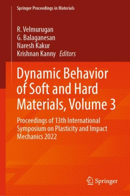 Dynamic Behavior of Soft and Hard Materials, Volume 3: Proceedings of 13th International Symposium on Plasticity and Impact Mechanics 2022