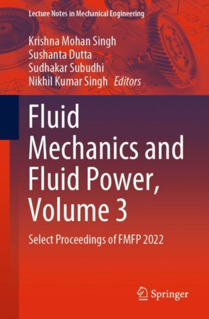 Fluid Mechanics and Fluid Power, Volume 3: Select Proceedings of FMFP 2022