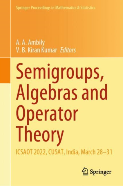 Semigroups, Algebras and Operator Theory: ICSAOT 2022, CUSAT, India, March 28–31