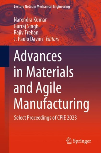 Advances in Materials and Agile Manufacturing: Select Proceedings of CPIE 2023