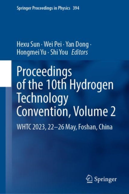 Proceedings of the 10th Hydrogen Technology Convention, Volume 2: WHTC 2023, 22–26 May, Foshan, China