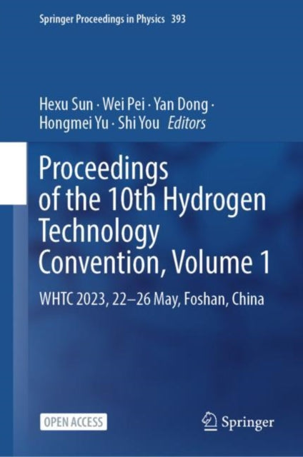 Proceedings of the 10th Hydrogen Technology Convention, Volume 1: WHTC 2023, 22-26 May, Foshan, China